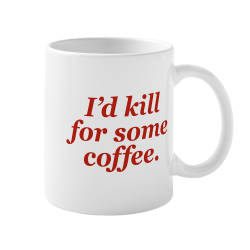 Kill for Coffee Mug